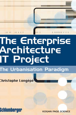 The Enterprise Architecture IT Project: The Urbanisation Paradigm (Hardback)