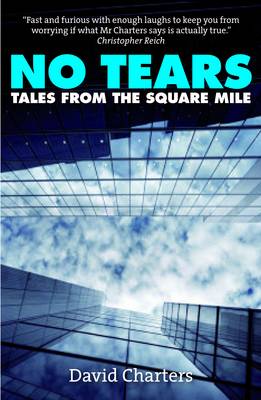 No Tears: Tales from the Square Mile (Paperback)