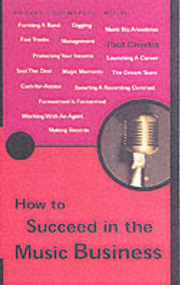 How to Succeed in the Music Business - Pocket Essentials (Paperback)