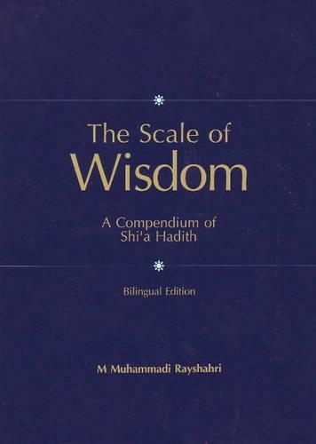 Scale of Wisdom: A Compendium of Shi'a Hadith: Bilingual Edition (Hardback)