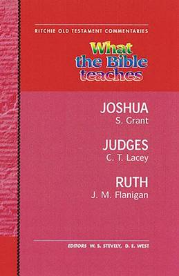 What the Bible Teaches: Joshua, Judges, Ruth - Old Testament Commentary S. (Hardback)