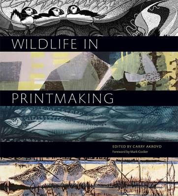 Wildlife in Printmaking - Wildlife Art Series 30 (Hardback)
