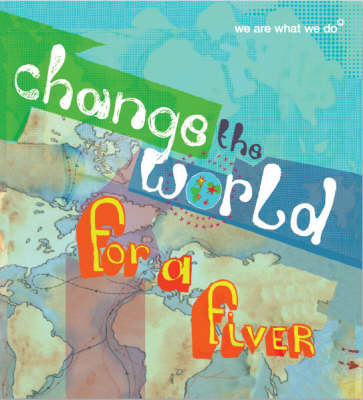 Change the World for a Fiver: We are What We Do (Paperback)