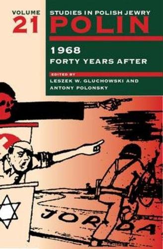 Polin: Studies in Polish Jewry Volume 21: 1968 Forty Years After - Polin: Studies in Polish Jewry 21 (Paperback)