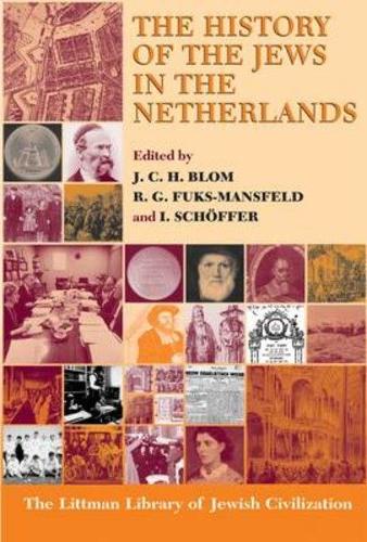 The History of the Jews in the Netherlands - The Littman Library of Jewish Civilization (Paperback)