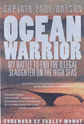 Ocean Warrior: My Battle to End the Illegal Slaughter on the High Seas (Paperback)