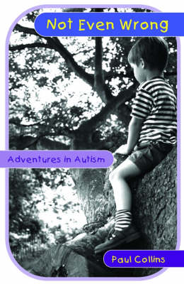 Not Even Wrong: Adventures in Autism (Paperback)