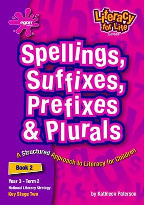 Literacy for Life: Spellings, Suffixes, Prefixes and Plurals Year 3, Term 2 Bk. 2: Spellings, Suffixes, Prefixes and Plurals - Literacy for Life (Spiral bound)