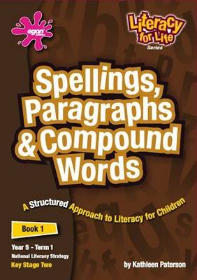 Literacy for Life: Spellings, Paragraphs and Compound Words Year 5, Term 1 Bk. 1: Spellings, Paragraphs and Compound Words - Literacy for Life (Paperback)