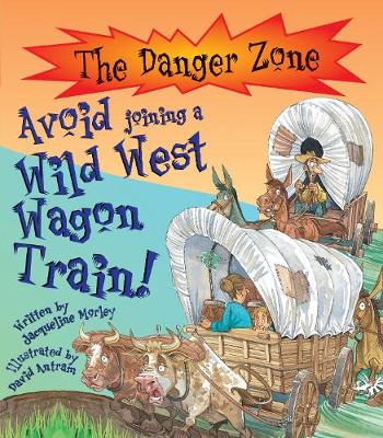 Avoid Joining A Wild West Wagon Train! - The Danger Zone (Paperback)