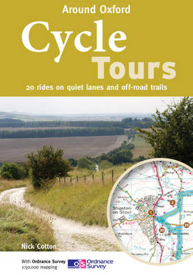 Cycle Tours Around Oxford: 20 Rides on Quiet Lanes and Off-road Trails - Cycle Tours S. (Paperback)