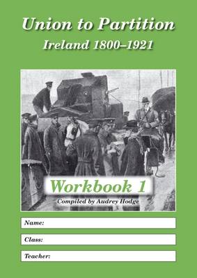 Union to Partition: Workbook 1: Ireland, 1800-1921 (Paperback)
