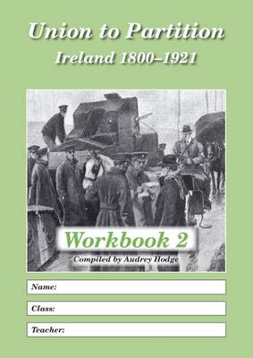 Union to Partition: Workbook 2: Ireland, 1800-1921 (Paperback)