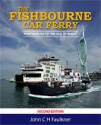 The Fishbourne Car Ferry: Portsmouth to the Isle of Wight (Paperback)