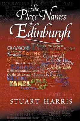 The Place Names of Edinburgh: Their Origins and History (Paperback)