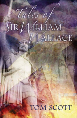 Tales of Sir William Wallace: Guardian of Scotland (Paperback)