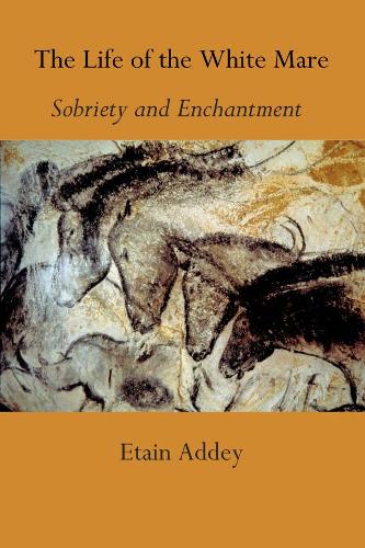 The Life of the White Mare: Sobriety and enchantment (Paperback)