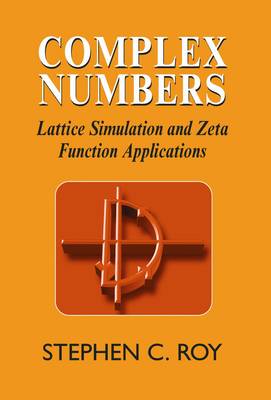 Complex Numbers: Lattice Simulation and Zeta Function Applications (Paperback)