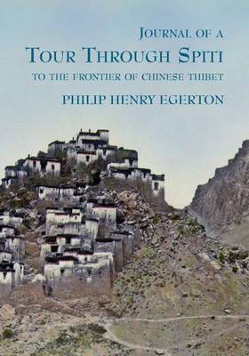 Journal of a Tour Through Spiti: To the Frontier of Chinese Thibet (Paperback)