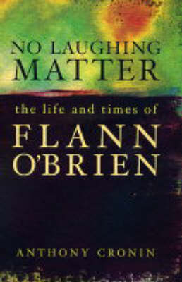 No Laughing Matter: The Life and Times of Flann O'Brien (Paperback)