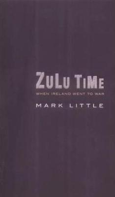 Zulu Time: When Ireland Went to War (Paperback)