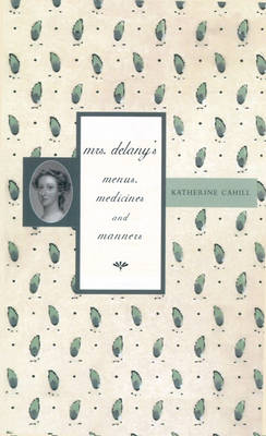 Mrs Delany's Menus, Medicines and Manners (Hardback)