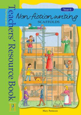 Non-fiction Writing Scaffolds: Year 6: Teachers' Resource Book - Non-fiction Writing Scaffolds (Spiral bound)