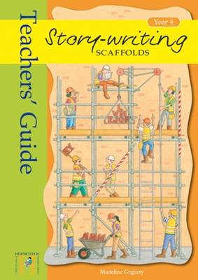 Story Writing Scaffolds: Teacher's Guide: Year 4 (Paperback)