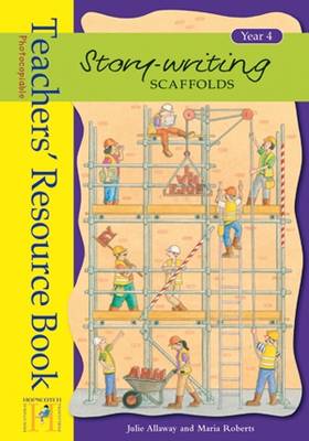 Story Writing Scaffolds: Year 4: Resource Book - Story Writing Scaffolds (Spiral bound)