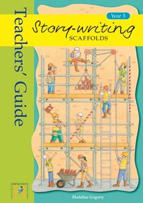 Story Writing Scaffolds: Teacher's Guide: Year 3 (Paperback)
