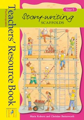Story Writing Scaffolds: Year 5: Teachers' Resource Book - Story Writing Scaffolds (Spiral bound)