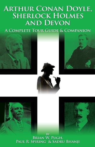 Arthur Conan Doyle, Sherlock Holmes and Devon: A Complete Tour Guide and Companion (Paperback)
