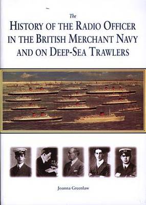 History of the Radio Officer in the British Merchant Navy and on Deep-Sea Trawlers, The. (Paperback)
