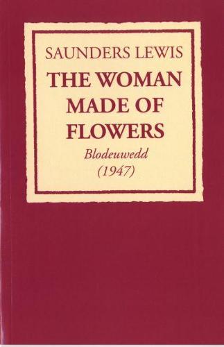 Woman Made of Flowers, The: Blodeuwedd (1947) (Paperback)
