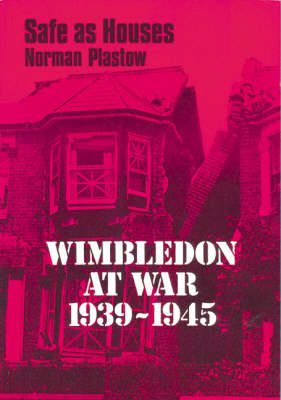 Safe as Houses: Wimbledon at War 1939-1945 (Paperback)