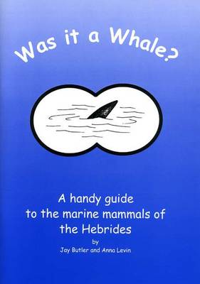Was it a Whale?: a Handy Guide to the Marine Animals of the Hebrides (Paperback)