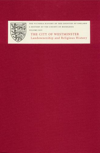 A History of the County of Middlesex: Volume XIII: City of Westminster, Part 1: Landownership and Religious History - Victoria County History (Hardback)