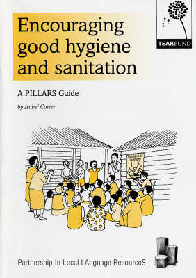 Encouraging Good Hygiene and Sanitation: A Pillars Guide - PILLARS Guides (Partnership in Local LAnguage ResourceS) (Paperback)