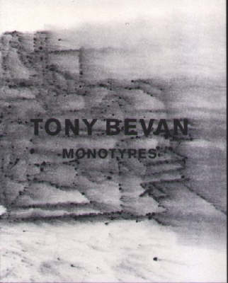 Tony Bevan: Monotypes (Paperback)