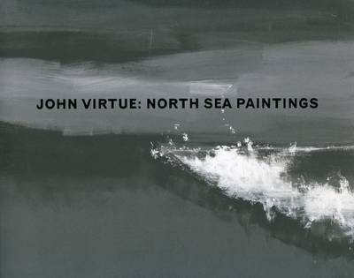 John Virtue: North Sea Paintings (Paperback)