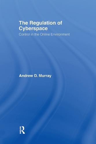 The Regulation of Cyberspace: Control in the Online Environment (Hardback)