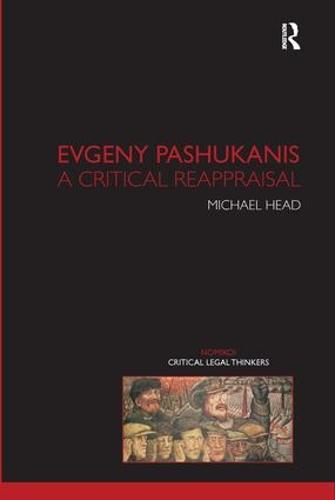 Evgeny Pashukanis: A Critical Reappraisal - Nomikoi Critical Legal Thinkers (Hardback)