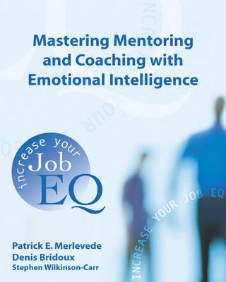 Mastering Mentoring and Coaching with Emotional Intelligence: Increase Your Job EQ (Paperback)