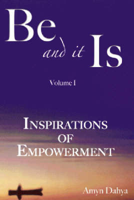 Be and it is: v. 1: Inspirations of Empowerment (Paperback)