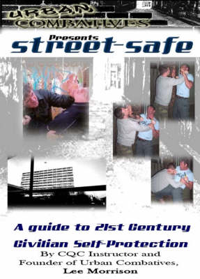 Street-safe: A Guide to 21st Century Self Protection (Paperback)