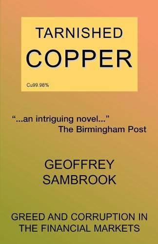 Tarnished Copper: Greed and Corruption in the Financial Markets (Paperback)