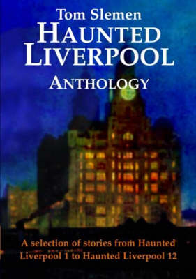 Haunted Liverpool Anthology By Thomas Slemen Waterstones - 