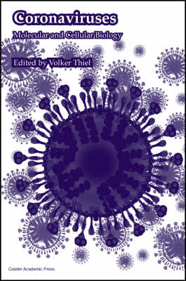 Coronaviruses: Molecular and Cellular Biology (Hardback)