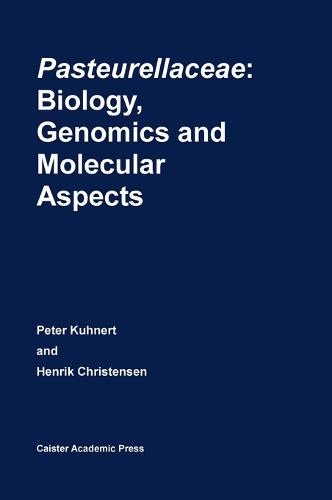Pasteurellaceae: Biology, Genomics and Molecular Aspects (Hardback)