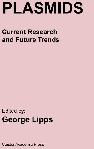 Plasmids: Current Research and Future Trends (Hardback)